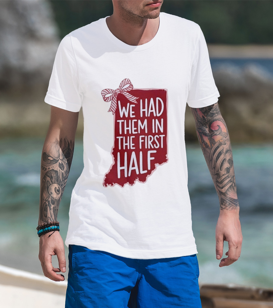 We Had Them In The First Half Indiana Map Bow T-Shirt