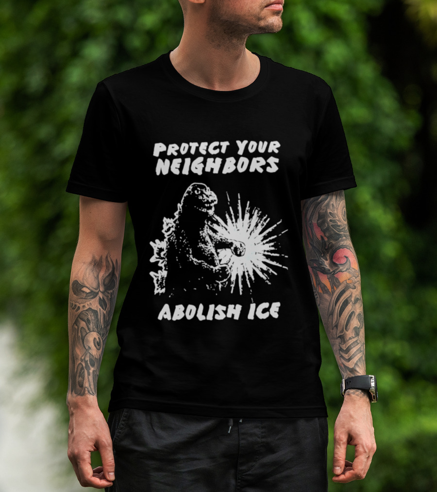 Protect Your Neighbors Abolish Ice Godzilla Monster T-Shirt