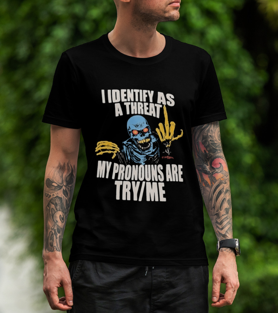 Skeleton I Identify As A Threat My Pronouns Are Try Me Bold Skull Middle Finger T-Shirt