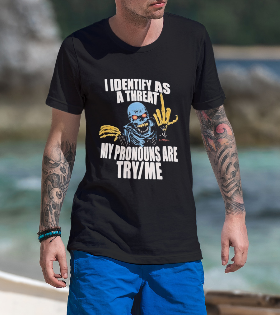 Skeleton I Identify As A Threat My Pronouns Are Try Me Bold Skull Middle Finger T-Shirt