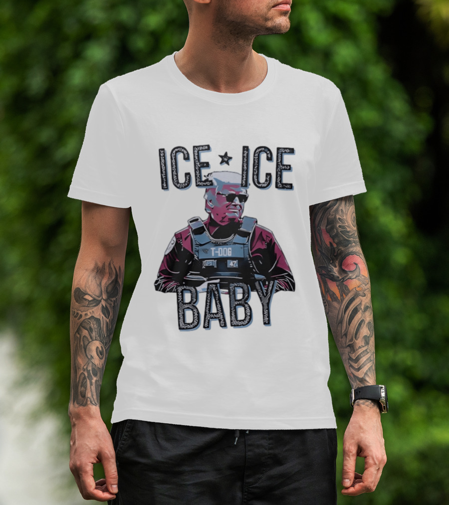 Donald Trump Dog Police Ice Ice Baby T-Shirt