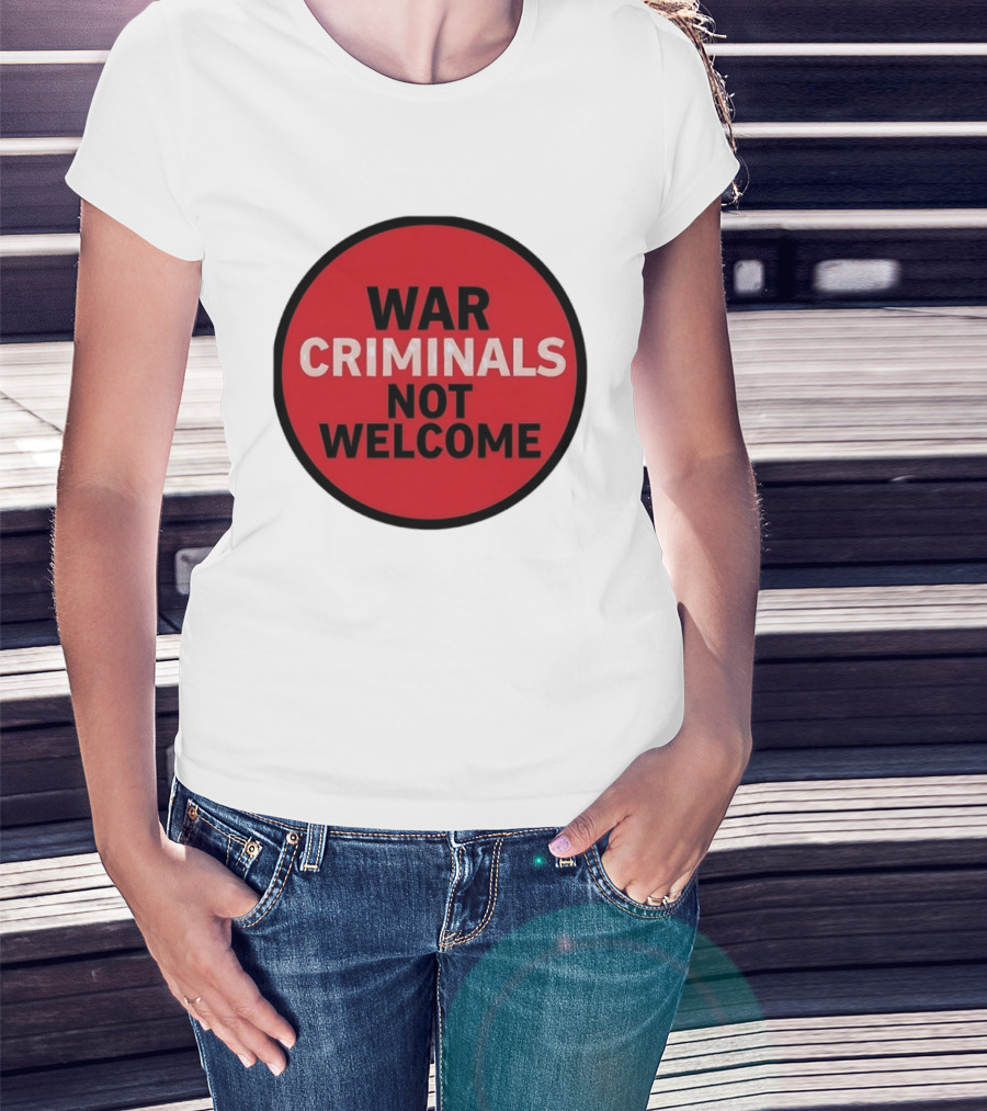 War Criminals Not Welcome Red Circle Message T-Shirt