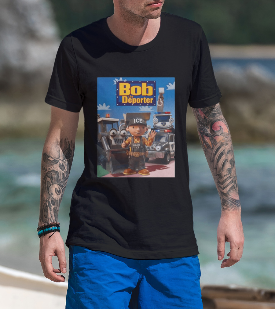 Bob The Deporter ICE Police Vehicles And Construction Crew T-Shirt