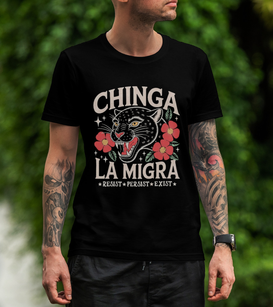 Chinga La Migra Resist Persist Exist Leopard Floral T-Shirt
