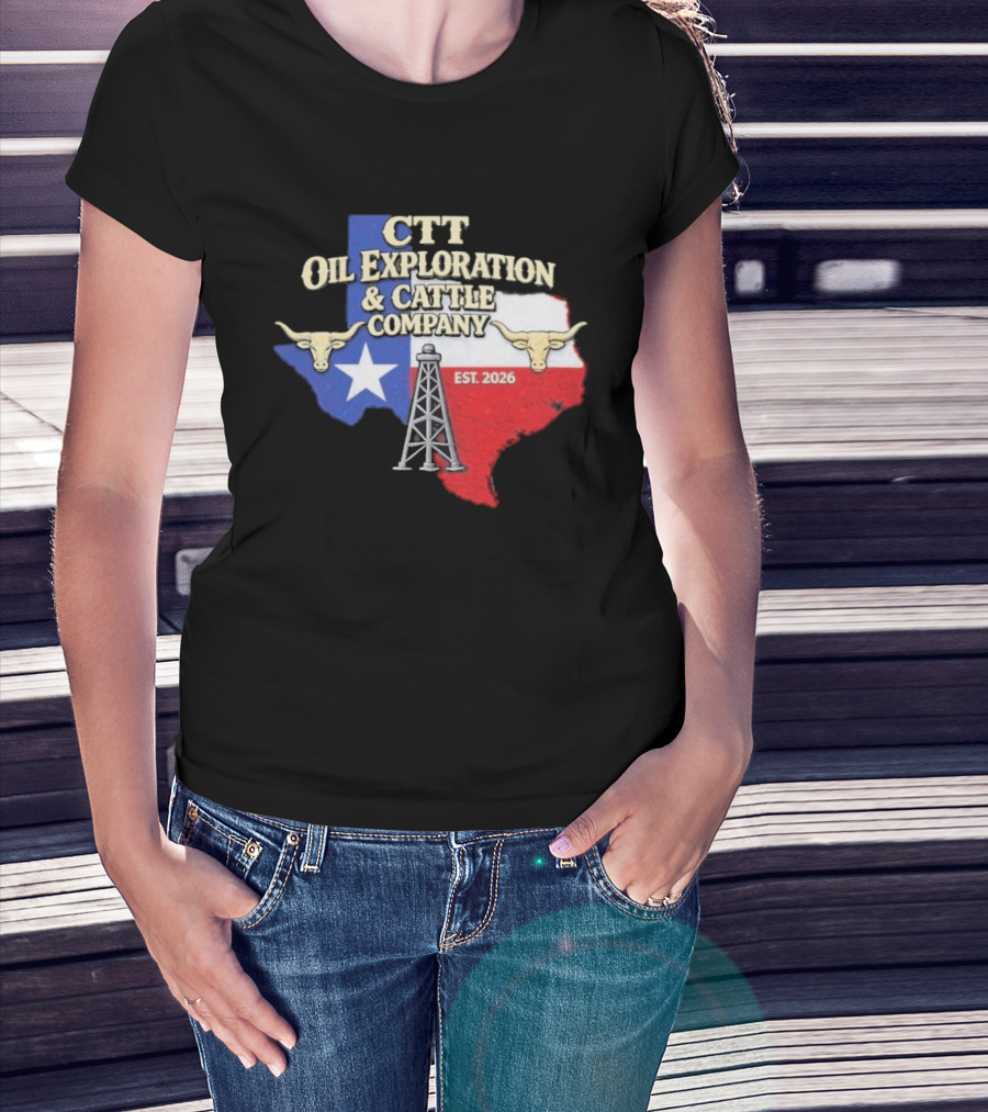 CTT Oil Exploration Cattle Company Texas 2026 Est. Texas Flag Bulls Oil Rig T-Shirt
