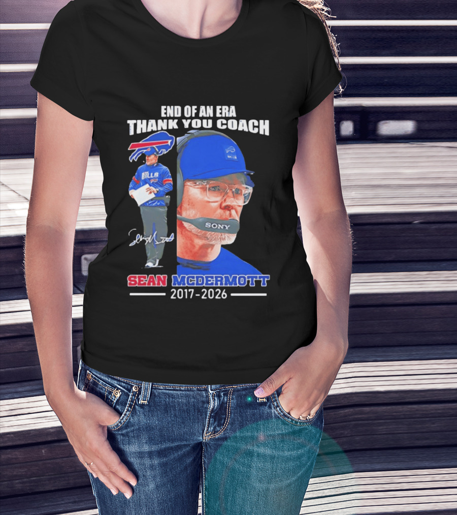 End Of An Era Thank You Coach Sean McDermott Buffalo Bills 2017 2026 T-Shirt
