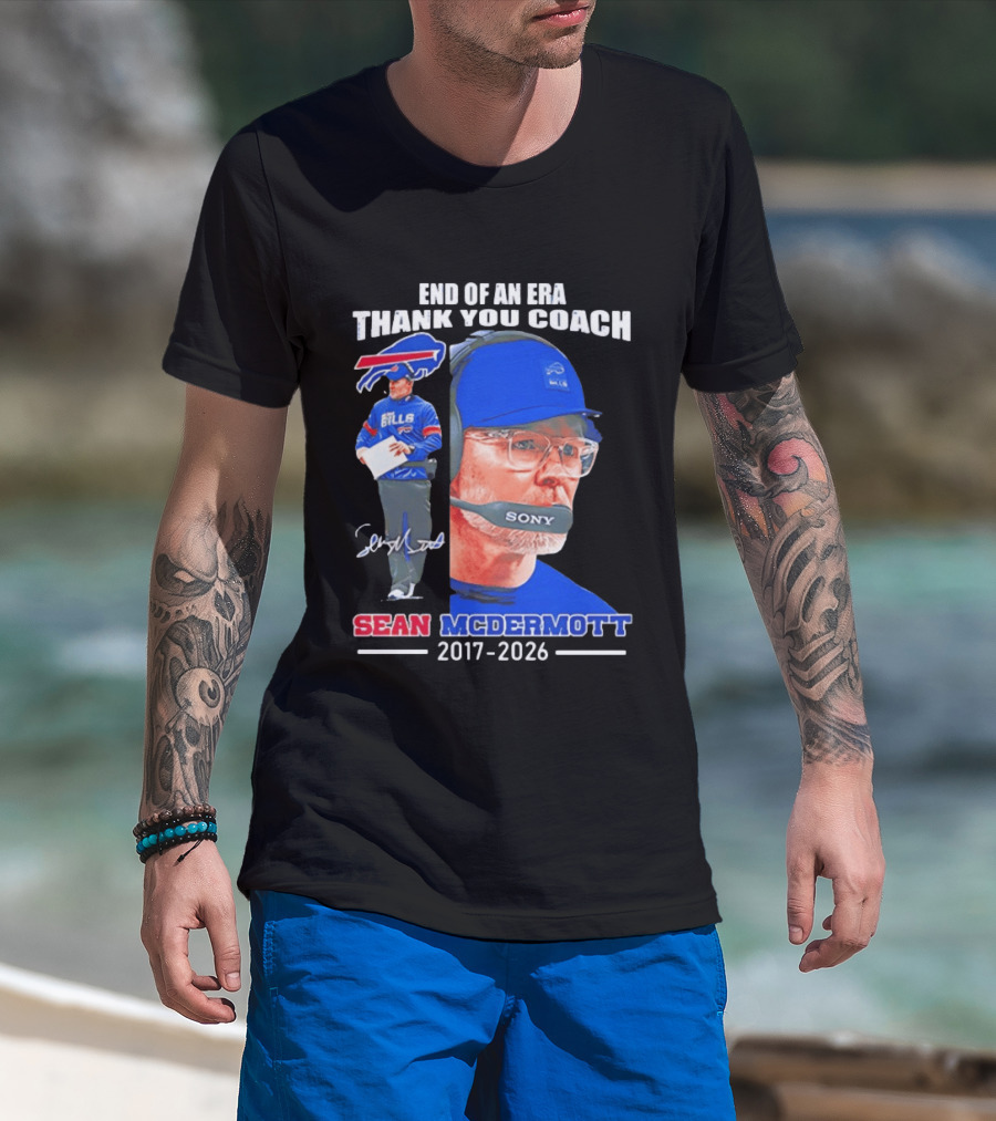 End Of An Era Thank You Coach Sean McDermott Buffalo Bills 2017 2026 T-Shirt