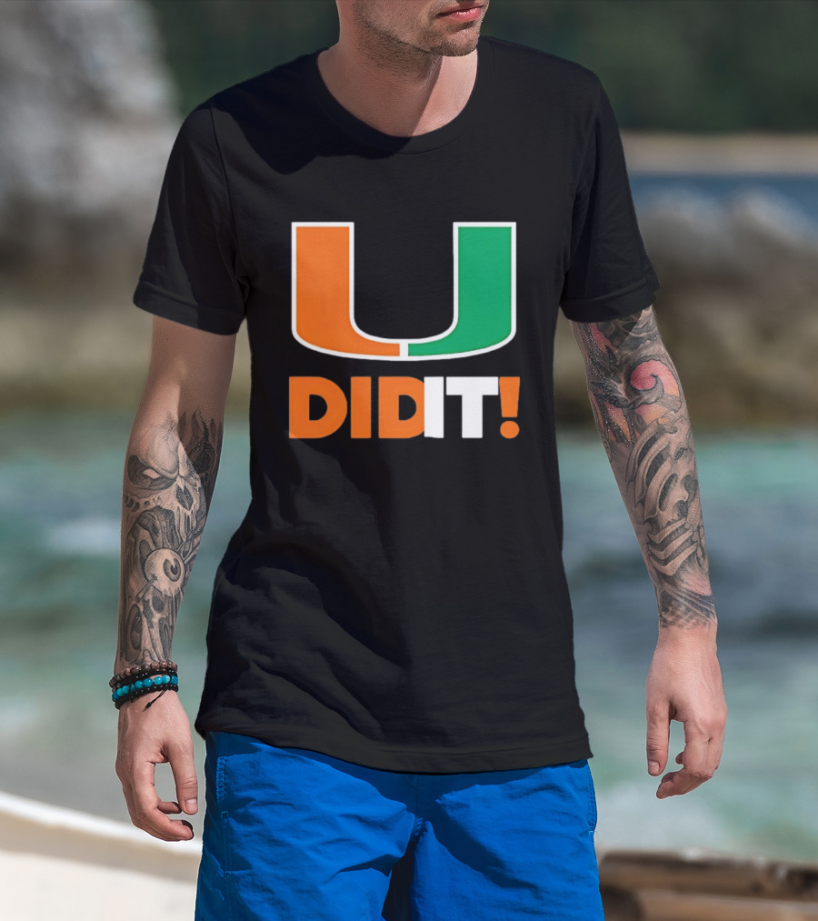 Miami Hurricanes U Did It Big T-Shirt