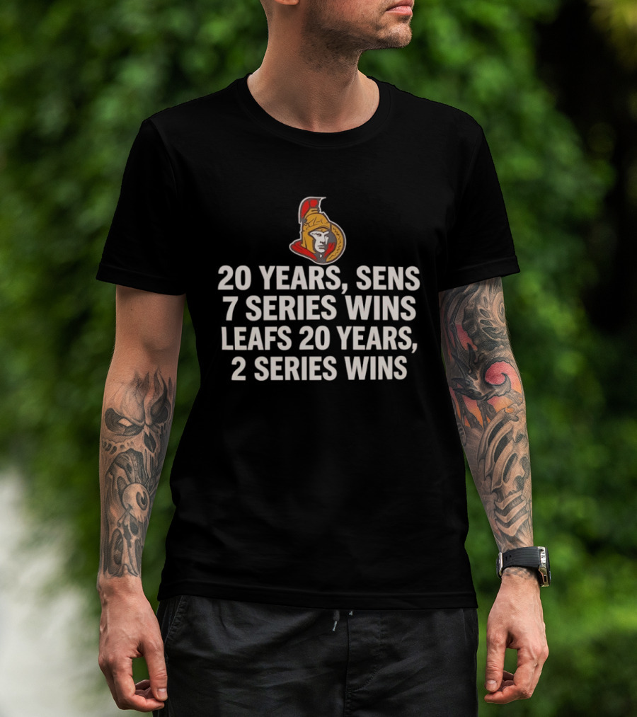 Ottawa Senators 20 Years 7 Series Wins Leafs 20 Years 2 Series Wins T-Shirt