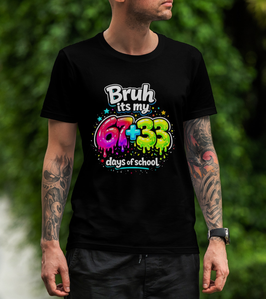 Bruh Its My 67 Plus 33 Days Of School Happy 100th Day Celebration T-Shirt