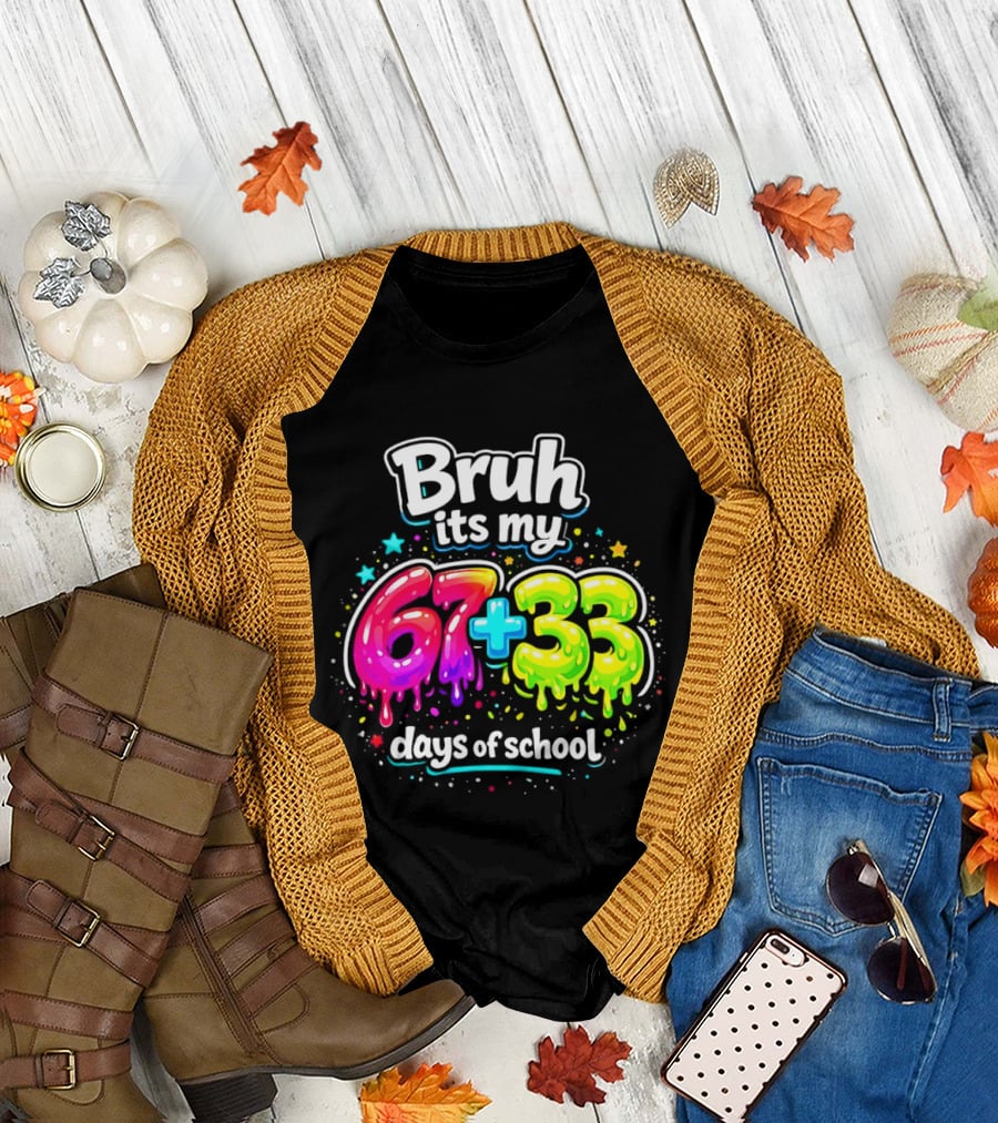 Bruh Its My 67 Plus 33 Days of School Happy 100th Day Celebration T-Shirt