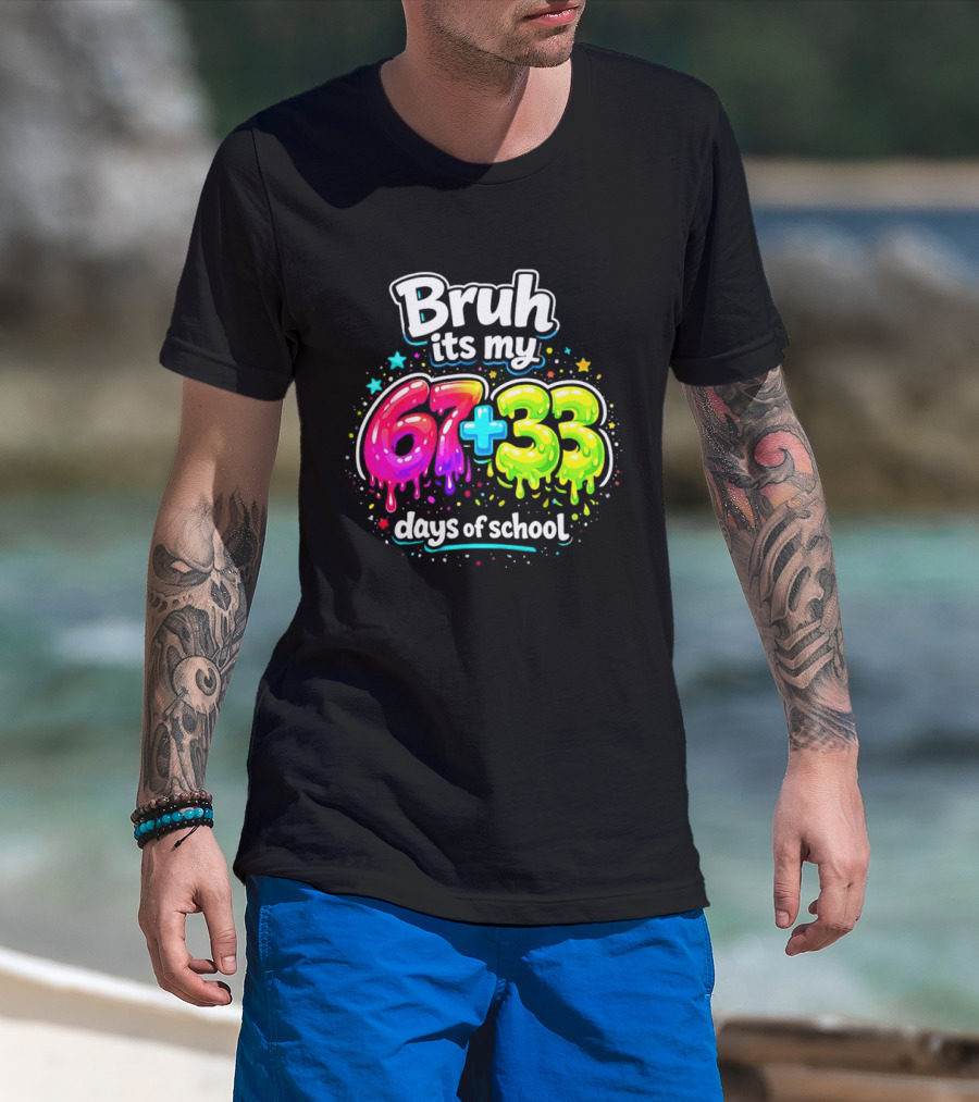 Bruh Its My 67 Plus 33 Days Of School Happy 100th Day Celebration T-Shirt