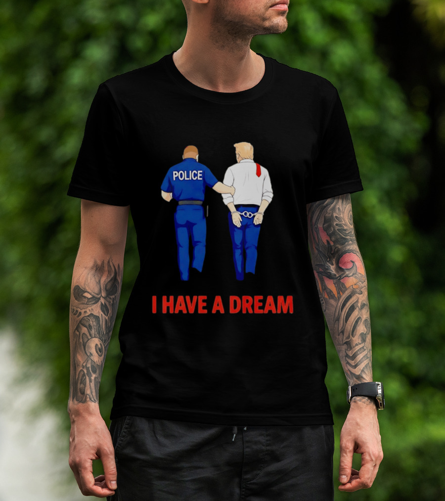 Police Arresting Man In Suit With Red Tie I Have A Dream T-Shirt