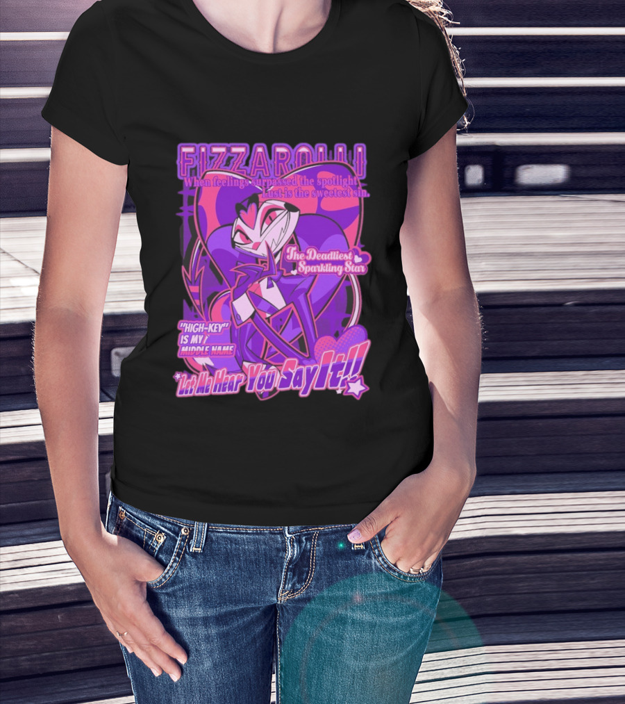 Fizzarolli The Deadliest Sparkling Star Lust Is The Sweetest Sin Let Me Hear You Say It High Key Is My Middle Name T-Shirt