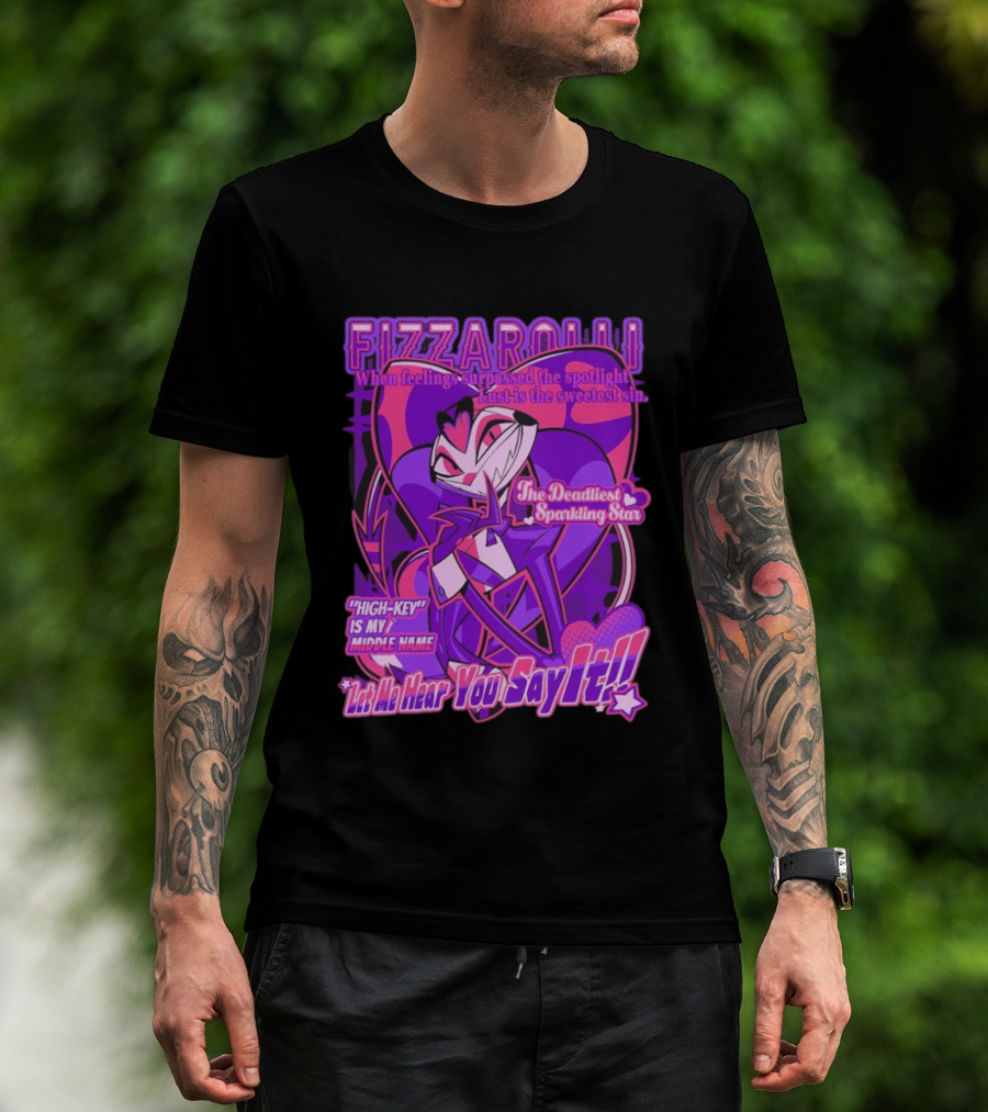 Fizzarolli The Deadliest Sparkling Star Lust Is The Sweetest Sin Let Me Hear You Say It High Key Is My Middle Name T-Shirt