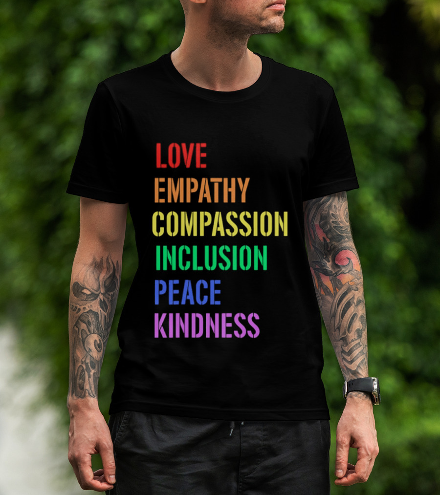 Love Empathy Compassion Inclusion Peace Kindness Rainbow T-Shirt