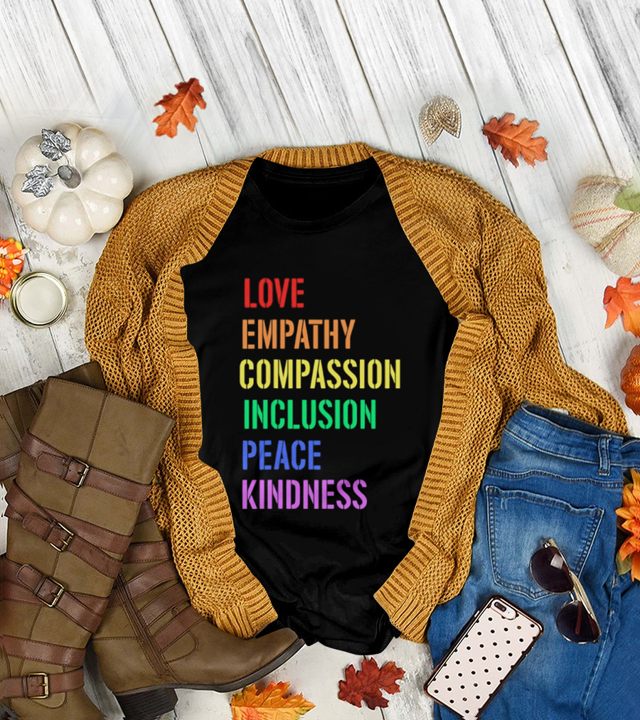 Love Empathy Compassion Inclusion Peace Kindness Rainbow T-Shirt