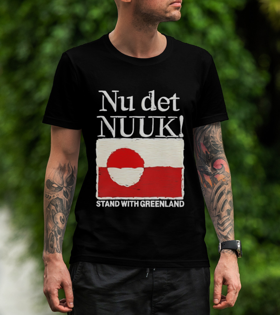 Nu Det Nuuk Stand With Greenland Flag Support T-Shirt