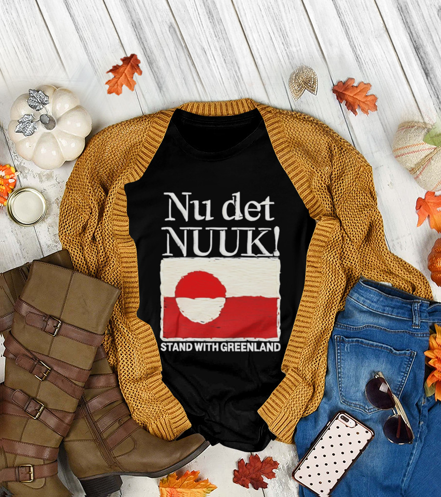 Nu Det Nuuk Stand with Greenland Flag Support T-Shirt