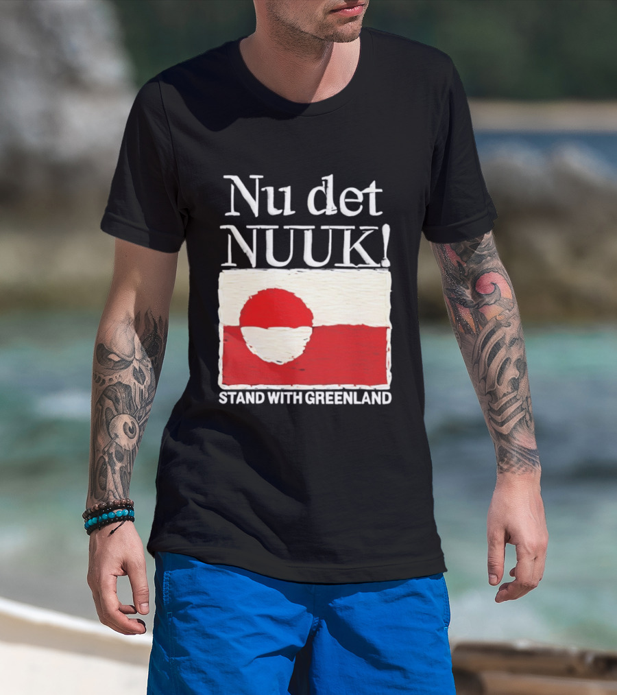 Nu Det Nuuk Stand With Greenland Flag Support T-Shirt
