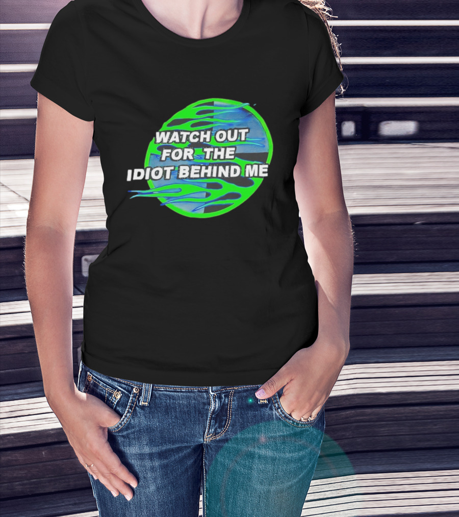Out For The Idiot Behind Me Green Blue Flames T-Shirt