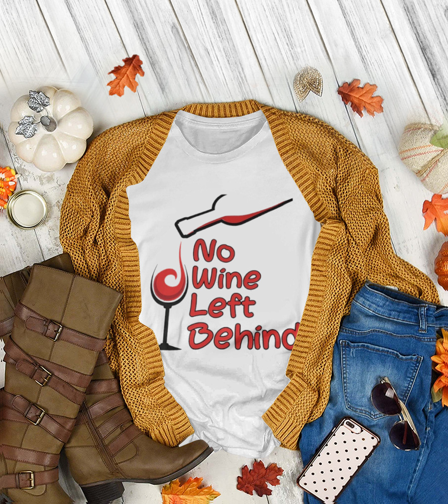 No Wine Left Behind Red Wine Pouring T-Shirt