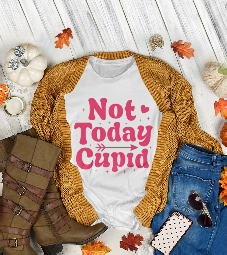 Not Today Cupid Valentine Day ArrowHeart Fun Look T-Shirt