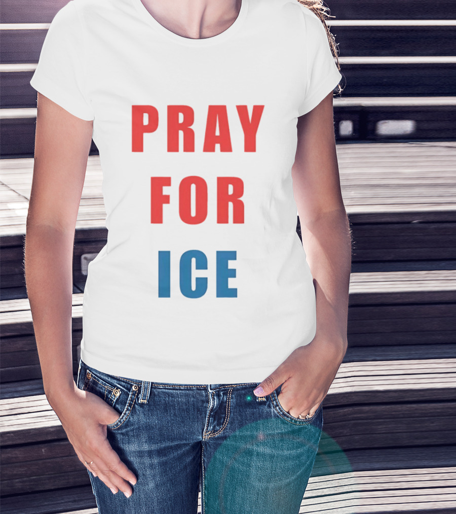 PRAY FOR ICE In Bold Red And Blue Letters T-Shirt
