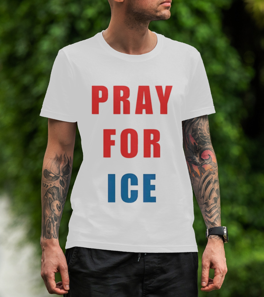 PRAY FOR ICE In Bold Red And Blue Letters T-Shirt