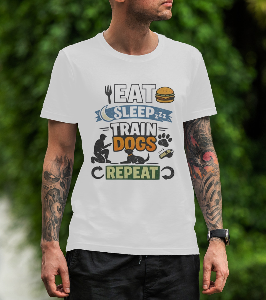 Eat Sleep Train Dogs Repeat Dog Lover Humor Funny Pet Obsession T-Shirt
