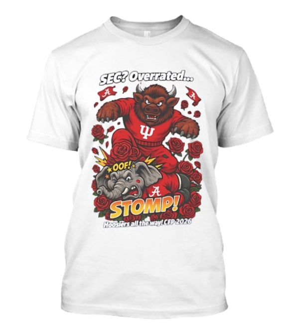 SEC Overrated Indiana Hoosiers Stomp Hoosiers All The Way CFP 2026 T-Shirt