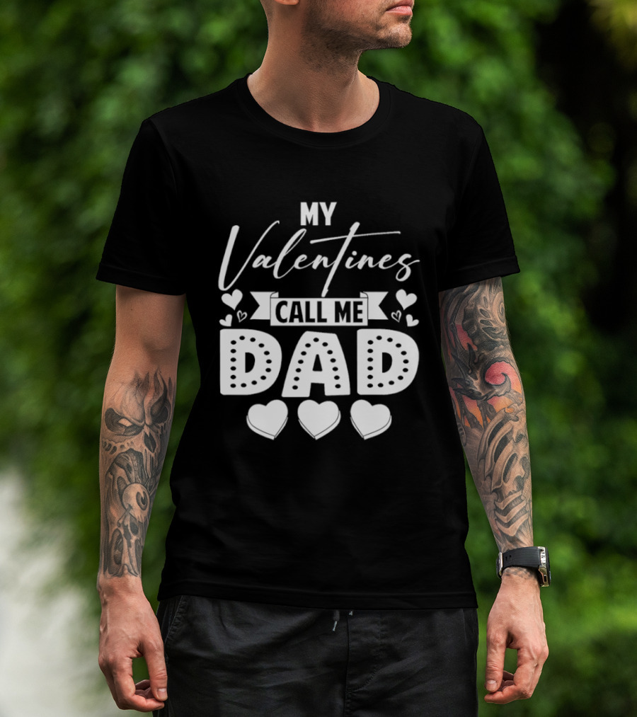 My Valentines Call Me Dad Hearts T-Shirt