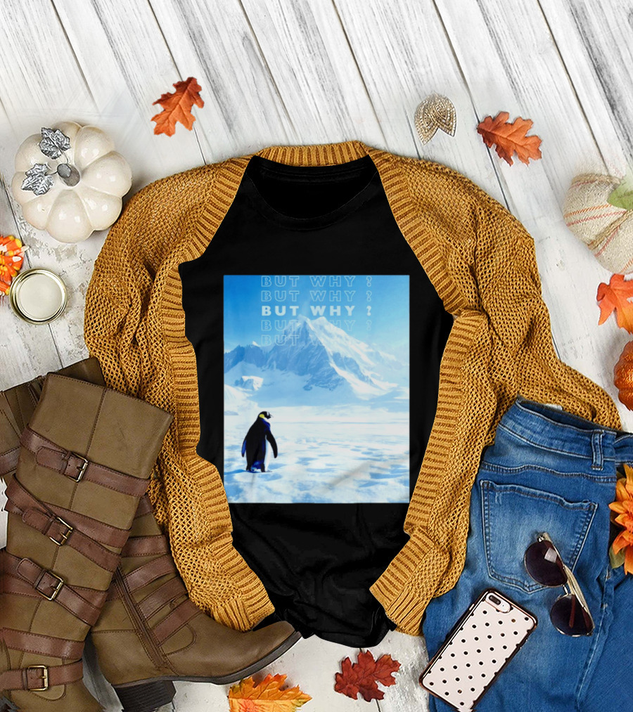 Penguin But Why Head Towards the Mountains Motivational T-Shirt