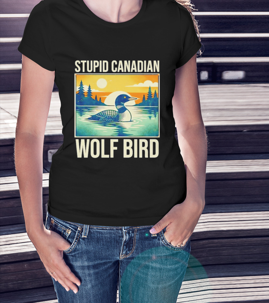 Sarcastic Stupid Canadian Wolf Bird Loon Lake Sunset T-Shirt