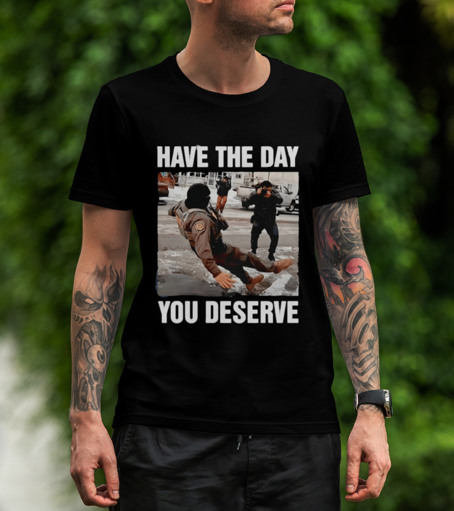 Have The Day You Deserve Ice Slipping Humor In Minneapolis T-Shirt