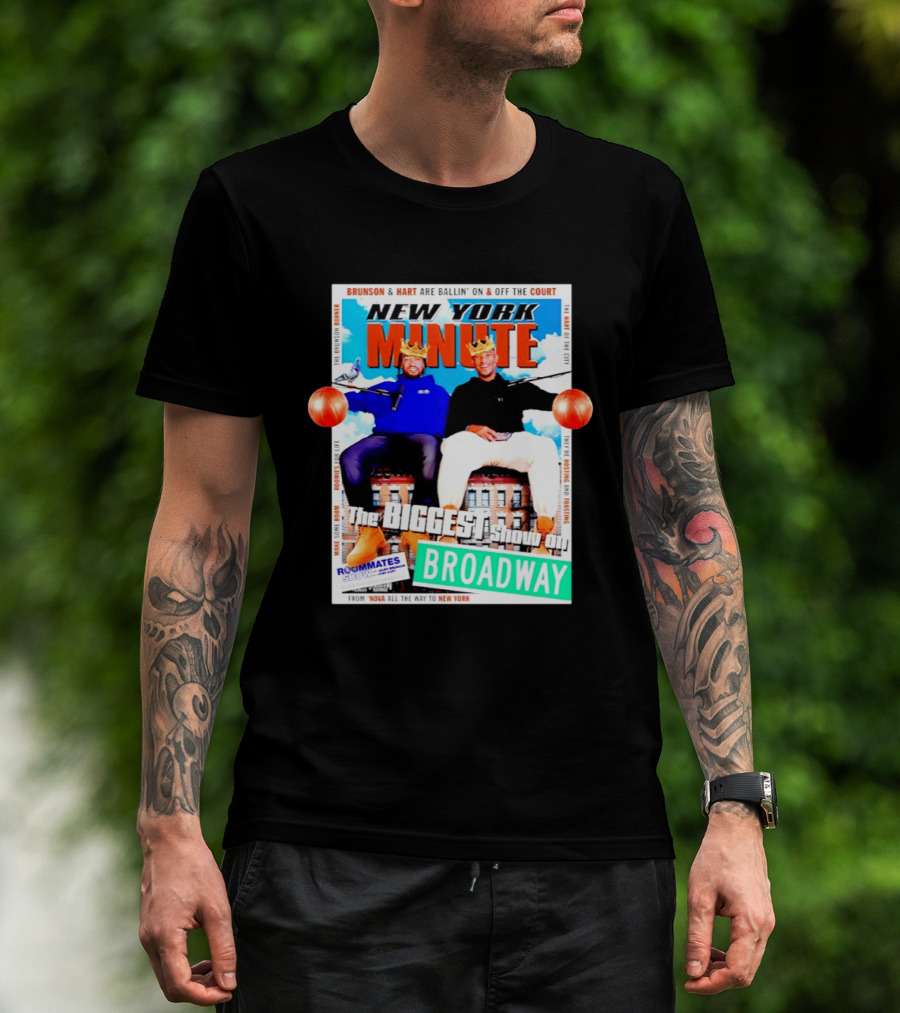 New York Minute Brunson And Hart Ballin' On And Off The Court Biggest Show On Broadway Roommates Show T-Shirt