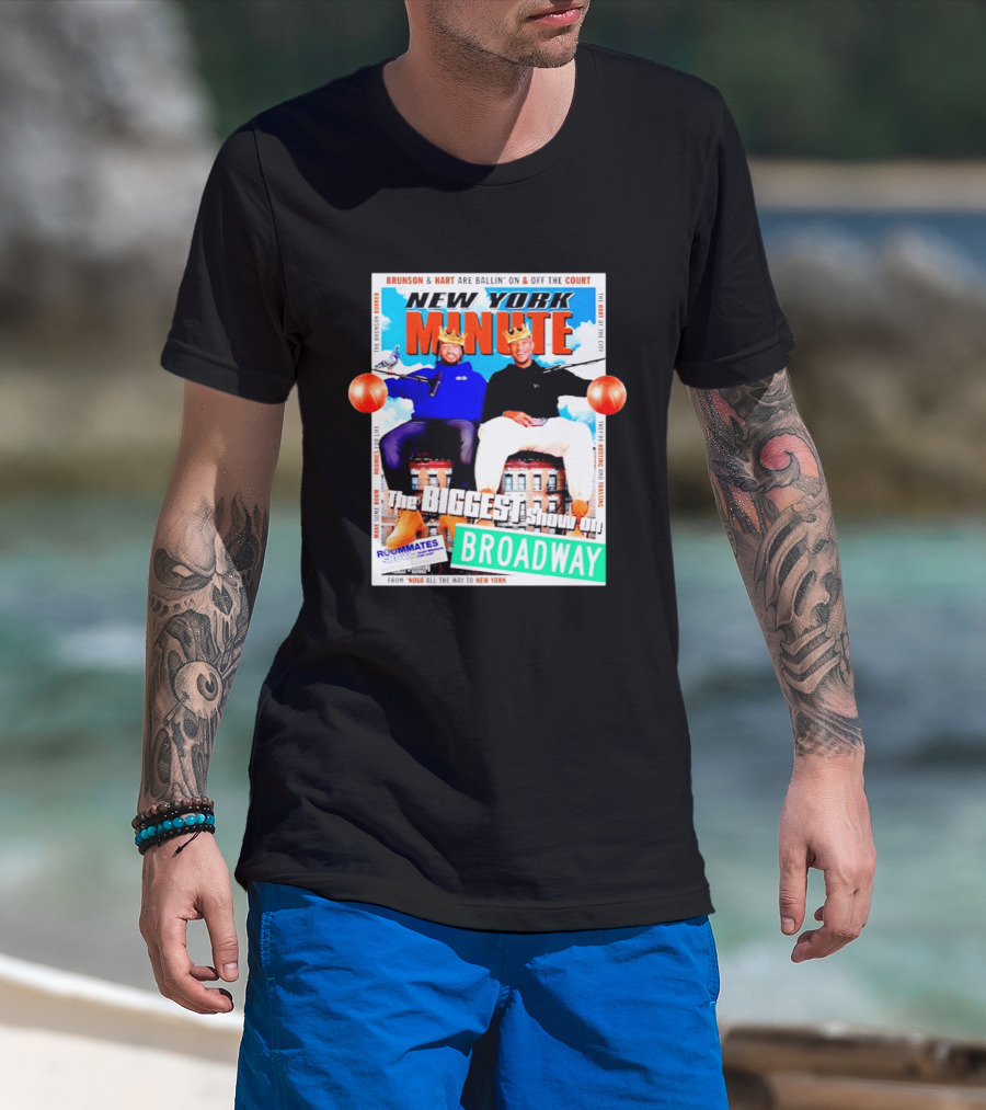 New York Minute Brunson And Hart Ballin' On And Off The Court Biggest Show On Broadway Roommates Show T-Shirt