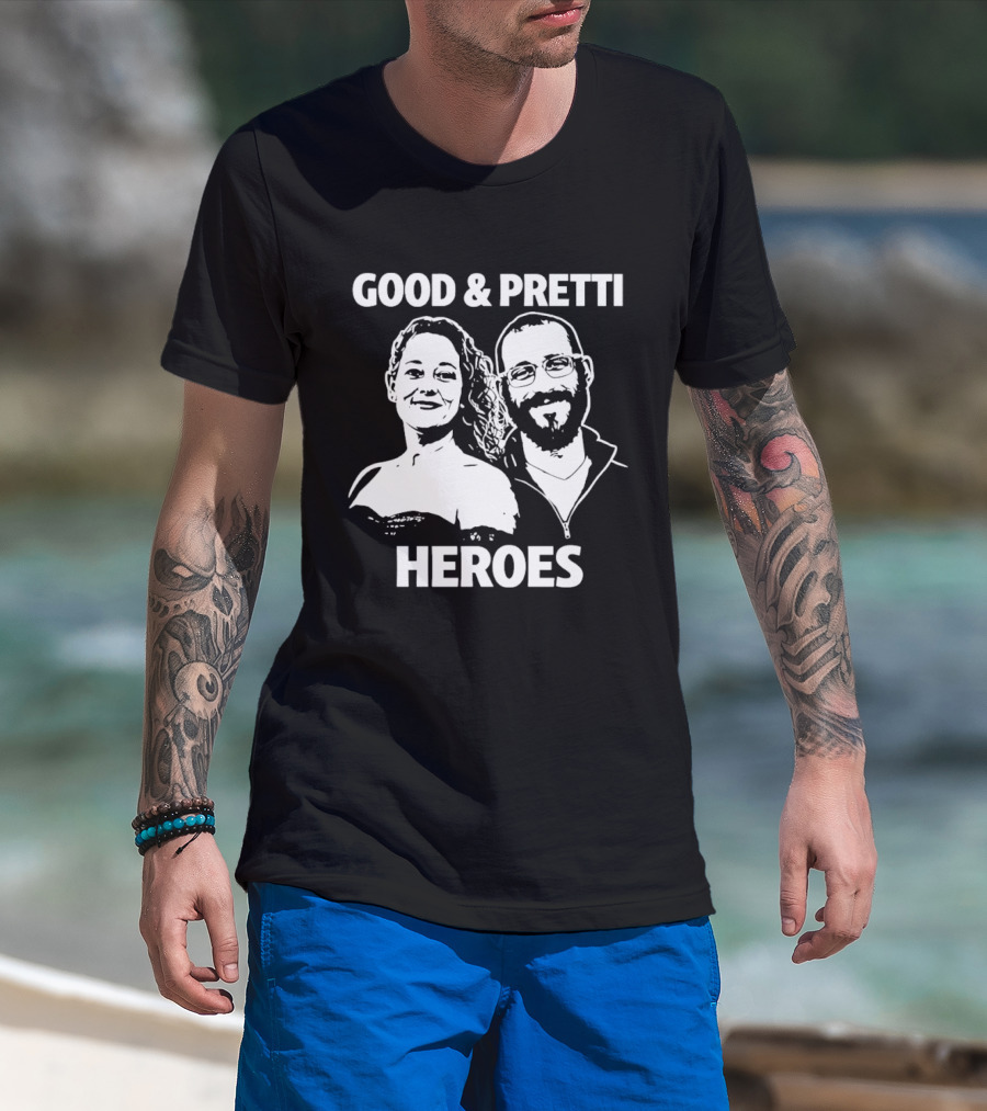 Good & Pretti Heroes T-Shirt