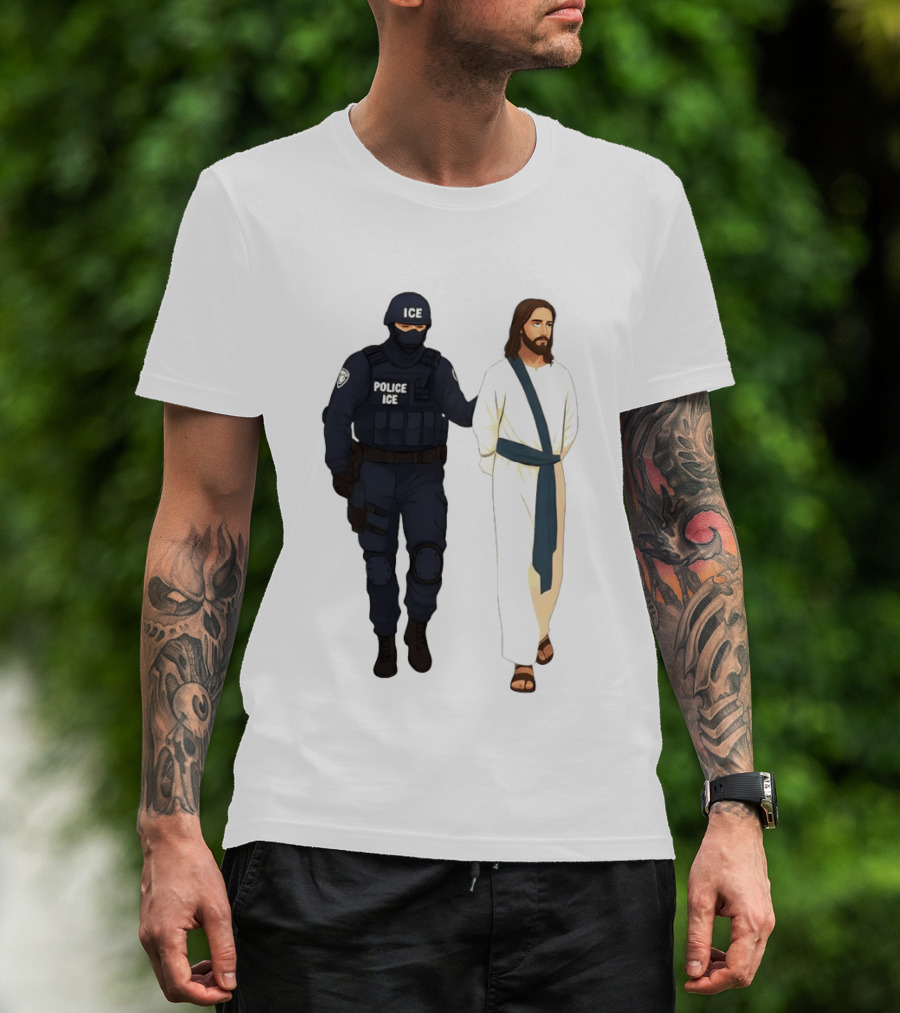 Jesus Arrest ICE Police Abolish ICE Political Protest T-Shirt