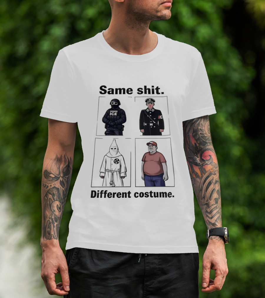 Same Shit Different Costume KKK MAGA Political T-Shirt