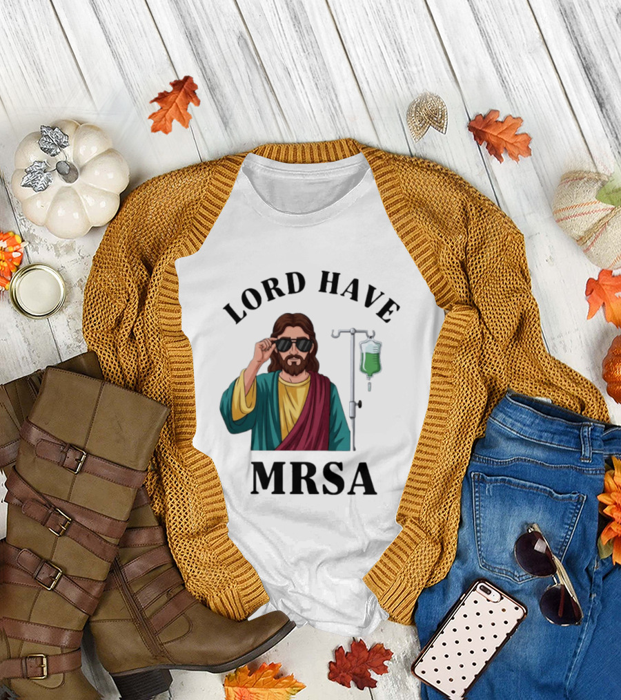 Lord Have MRSA Jesus IV Drip Glasses T-Shirt