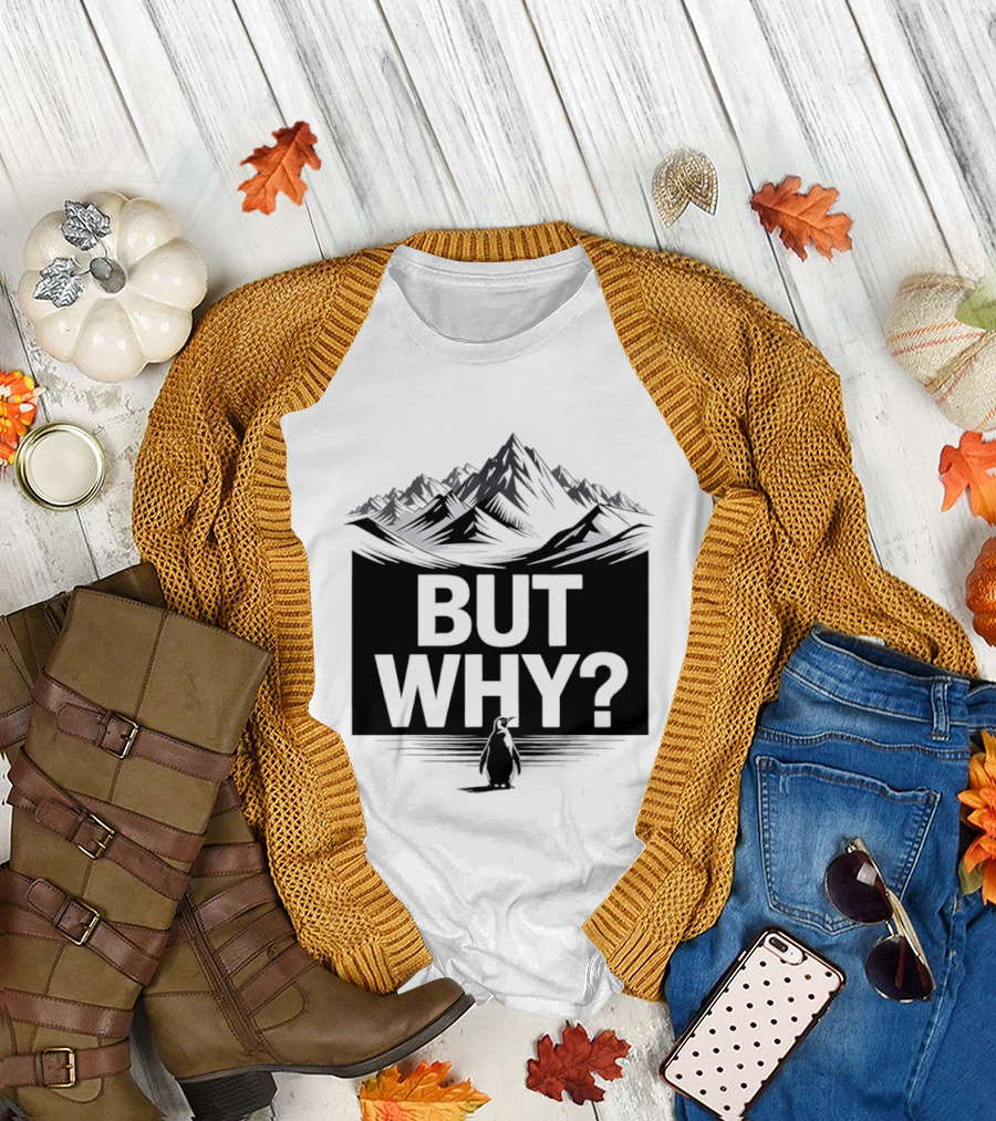 But Why Penguin Mountain Hiking Meme T-Shirt