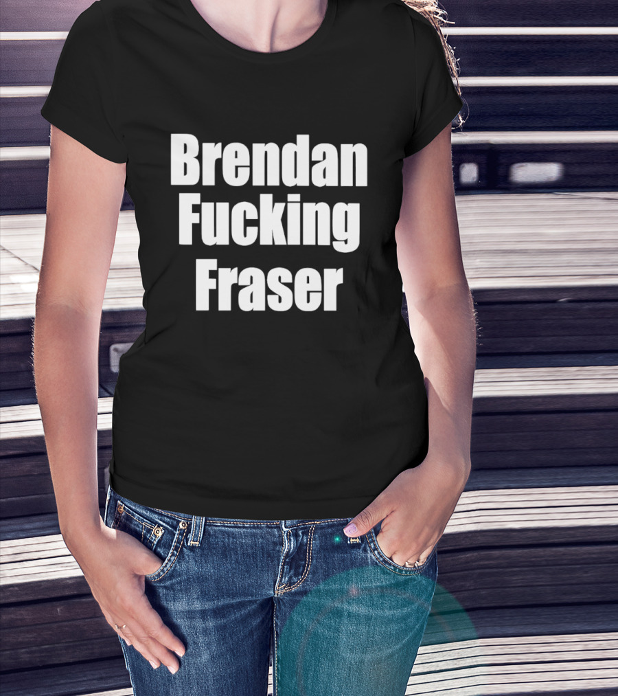 Brendan Fcking Fraser T-Shirt