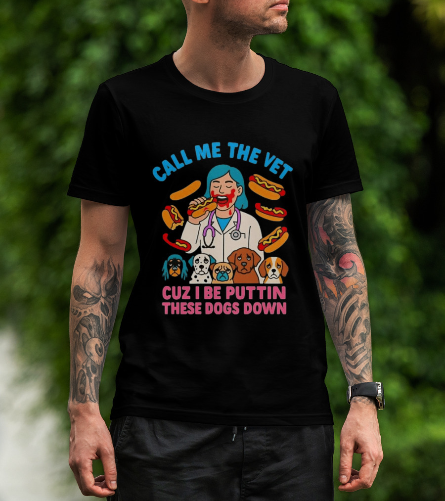 Call Me The Vet Cuz I Be Puttin These Dogs Down Hotdog Eating Vet With Cartoon Dogs T-Shirt