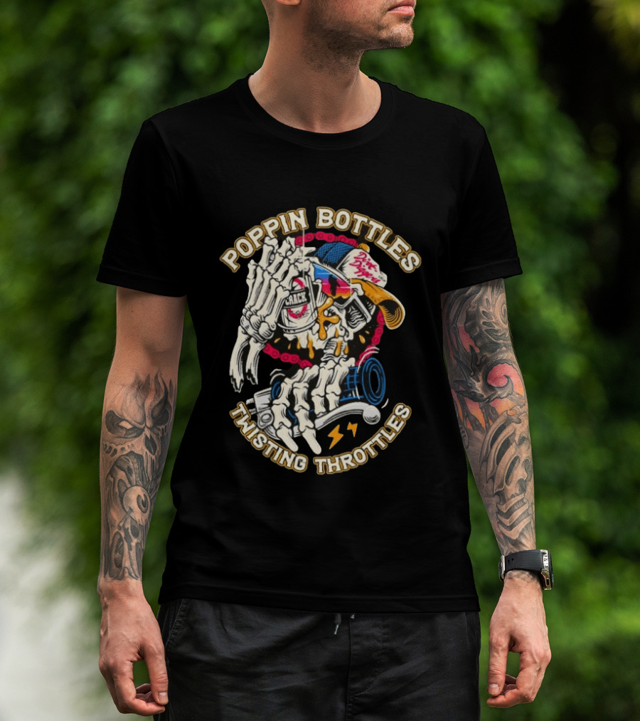 Poppin Bottles Twisting Throttles Skeleton Dirt Diggers Crack T-Shirt