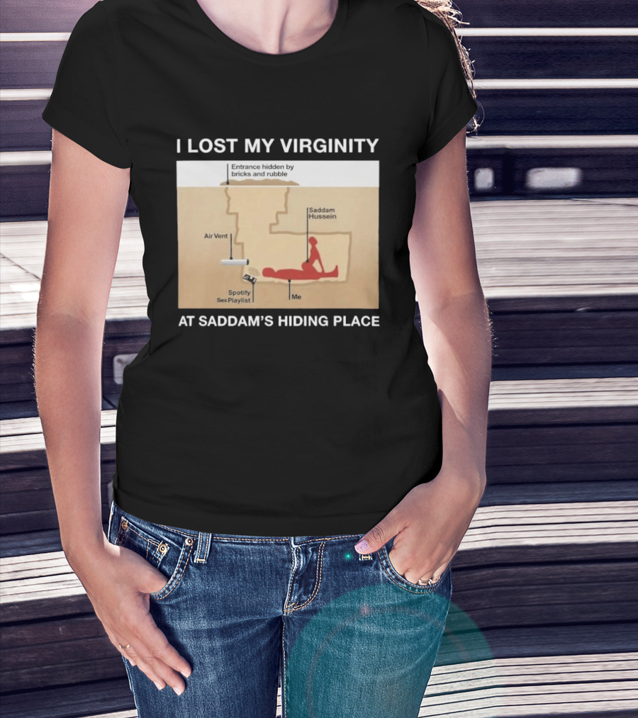I Lost My Virginity At Saddam Hussein Hiding Place Spotify Sex Playlist T-Shirt