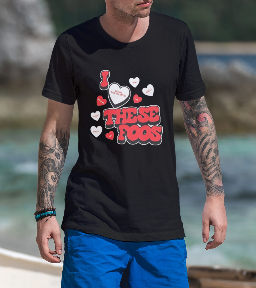 I Love These Foos Día De San Valentín Angel Philly Sneaky Dom Lex Fuego T-Shirt