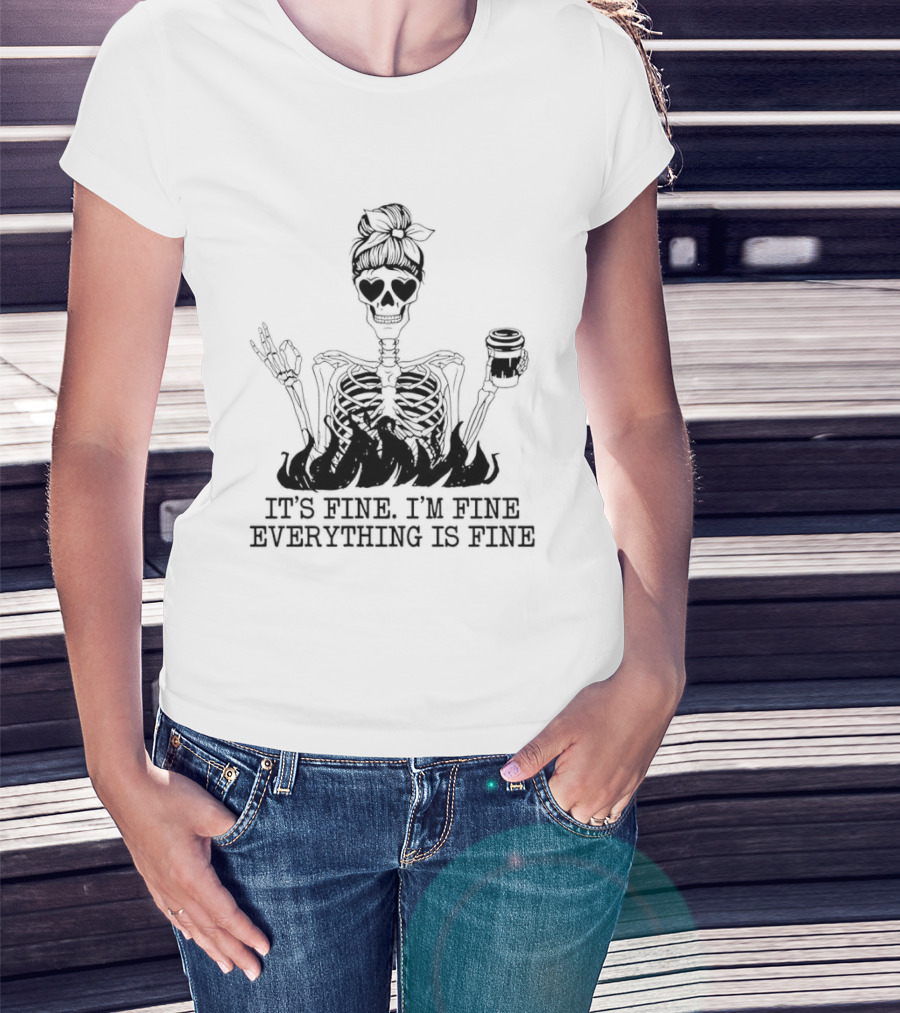 Messy Bun Skeleton It's Fine I'm Fine Everything Is Fine Funny Coffee Skeleton T-Shirt
