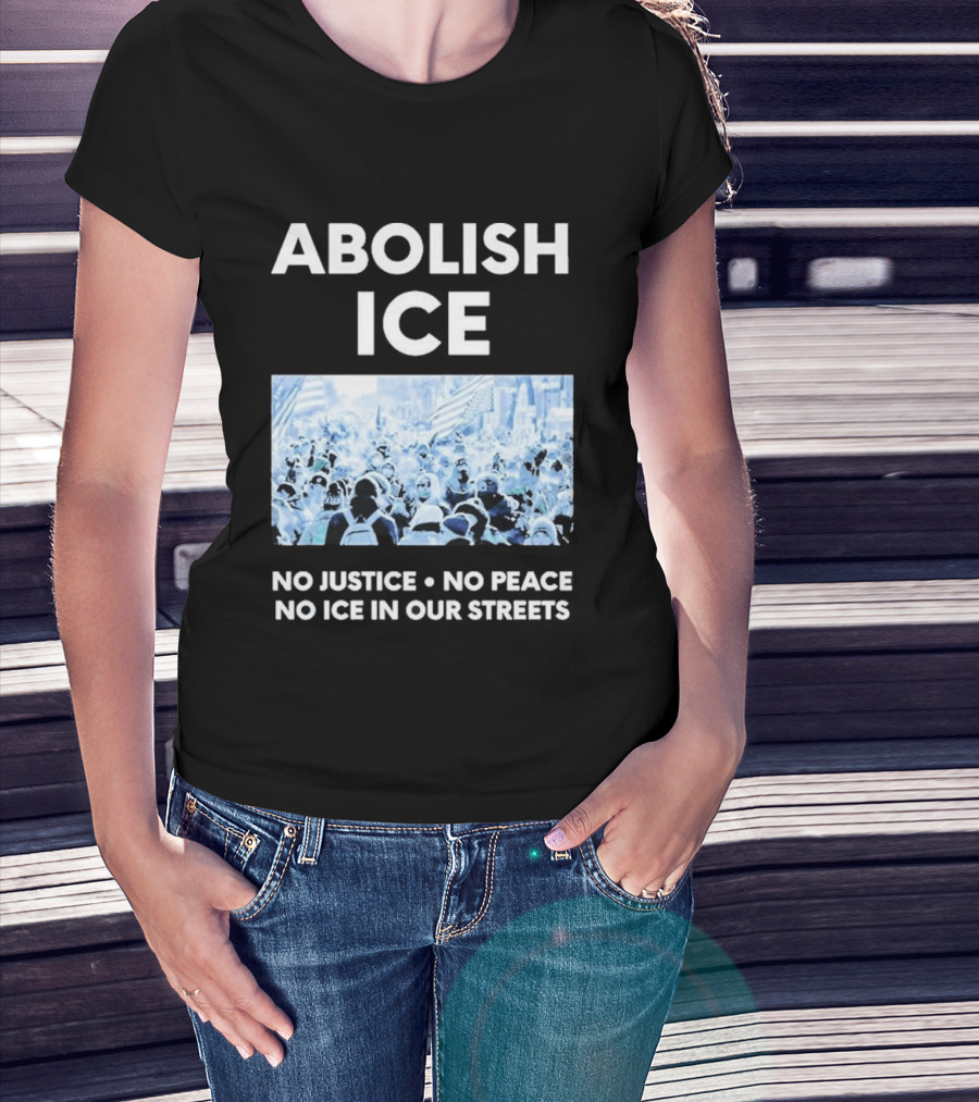 Minnesota Strong Abolish ICE No Justice No Peace No ICE In Our Streets T-Shirt