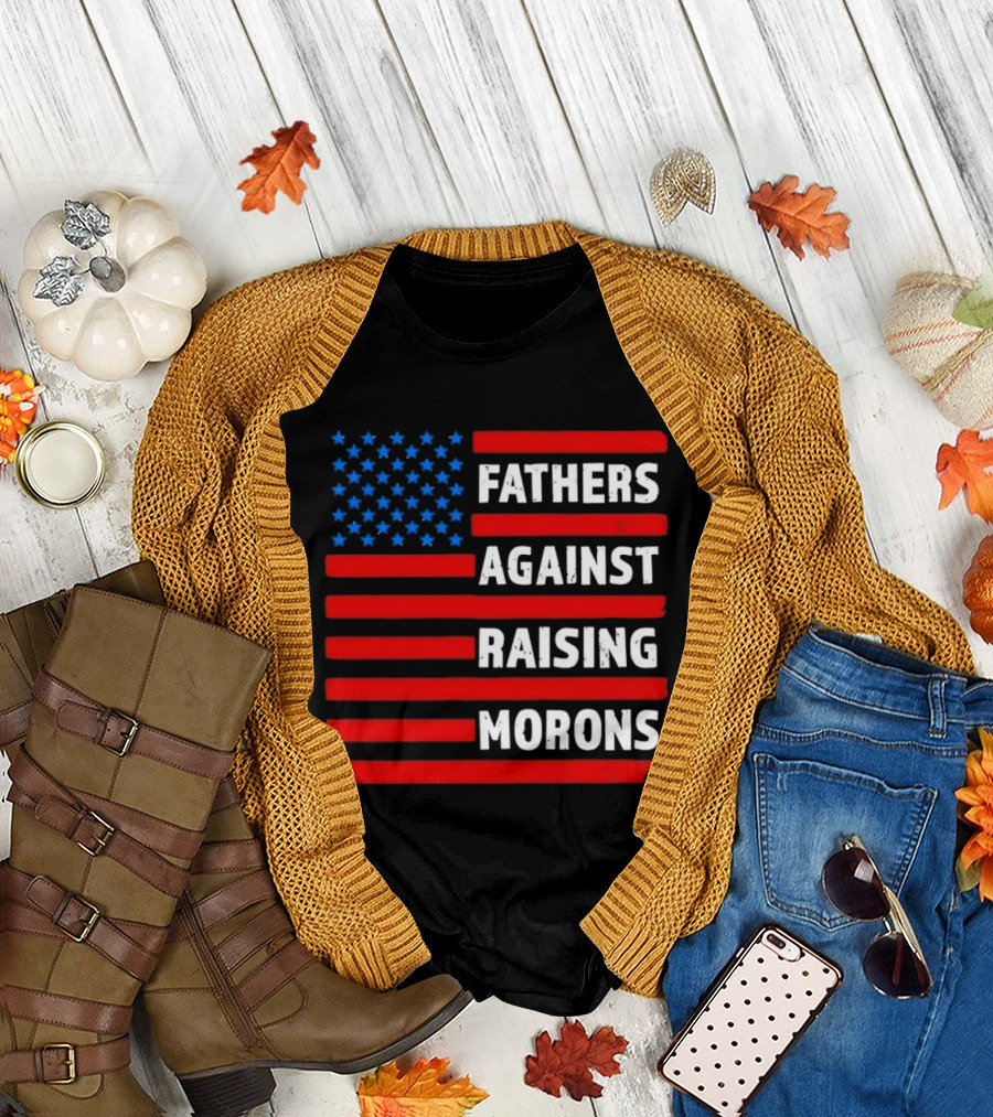 Fathers Against Raising Morons USA Flag Stars and Stripes T-Shirt